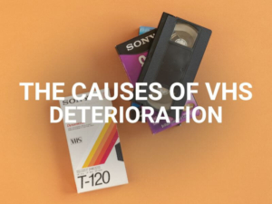 the causes of vhs deterioration
